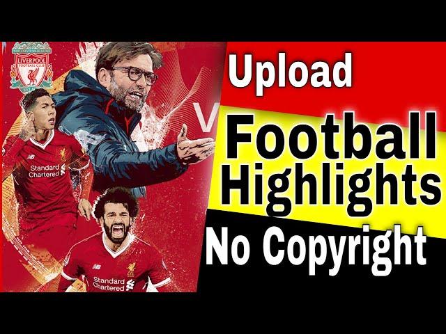 How to Upload Football Highlights on YouTube without copyright 2022