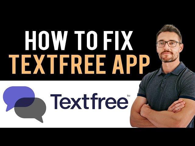  How To Fix TextFree App Not Working (Full Guide)