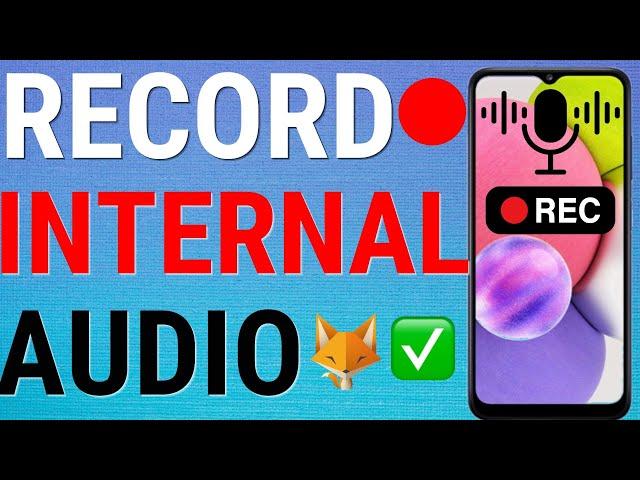 Samsung Galaxy: Record Internal Audio in Screen Recordings