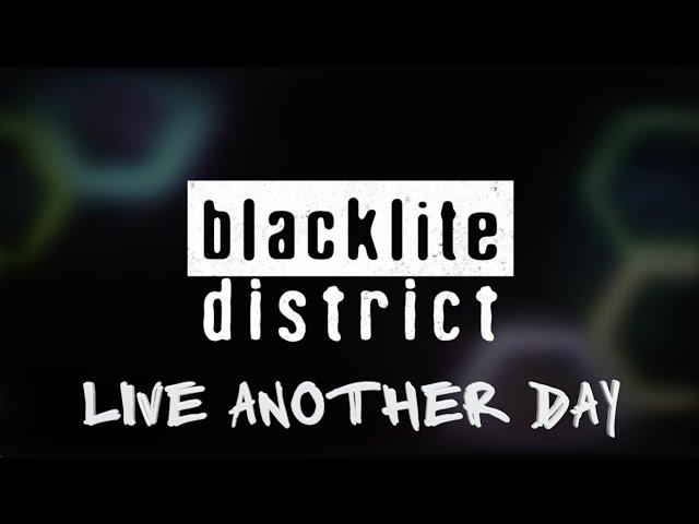 blacklite district - Live Another Day