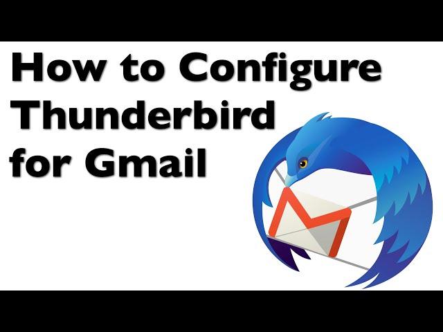 How to Configure Thunderbird for Use with Gmail Email Accounts (IMAP / SMTP)