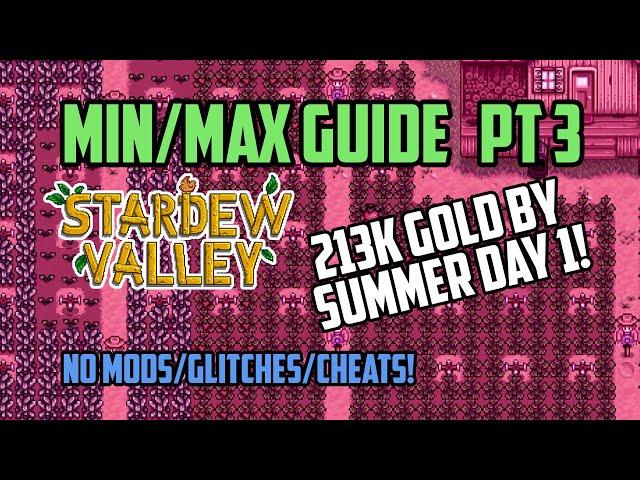 Stardew Valley Min/Max Guide Part 3 NO MODS OR GLITCHES! | 213k+ Gold First Day of Summer