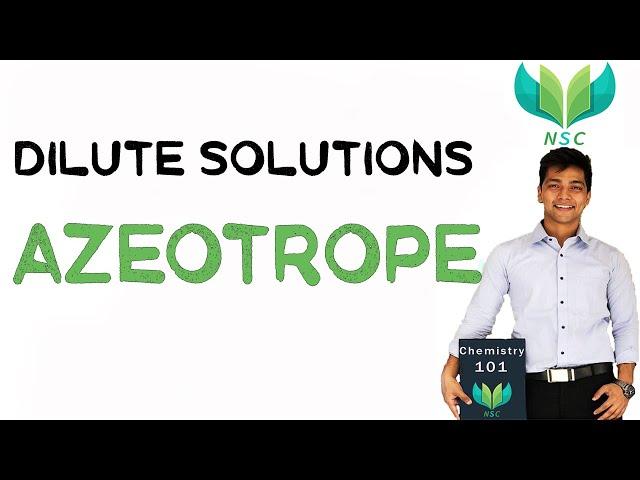 JEE: DILUTE SOLUTIONS | AZEOTROPE | IIT Chemistry | NSC JEE | Nikhil Sir