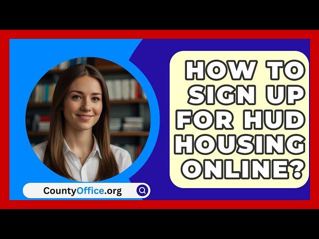 How To Sign Up For HUD Housing Online? - CountyOffice.org