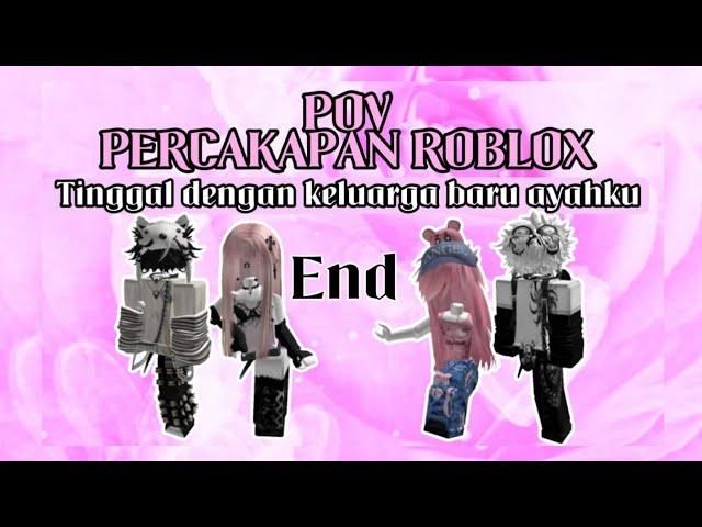 TINGGAL DENGAN KELUARGA BARU AYAHKU PART 4 END | POV ROBLOX | DRAMA POV PERCAKAPAN ROBLOX #povroblox