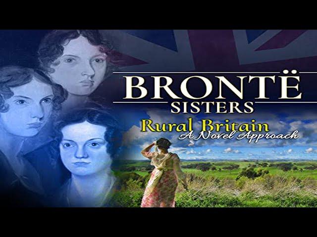 Rural Britain: The Bronte Sisters - A Novel Approach