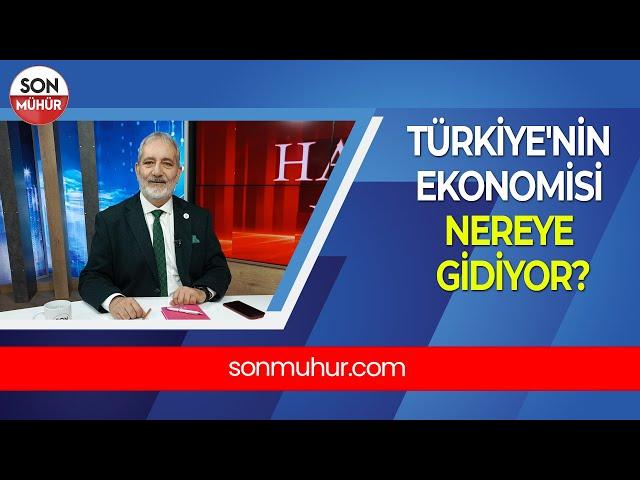 Türkiye'nin Ekonomisi Nereye Gidiyor?