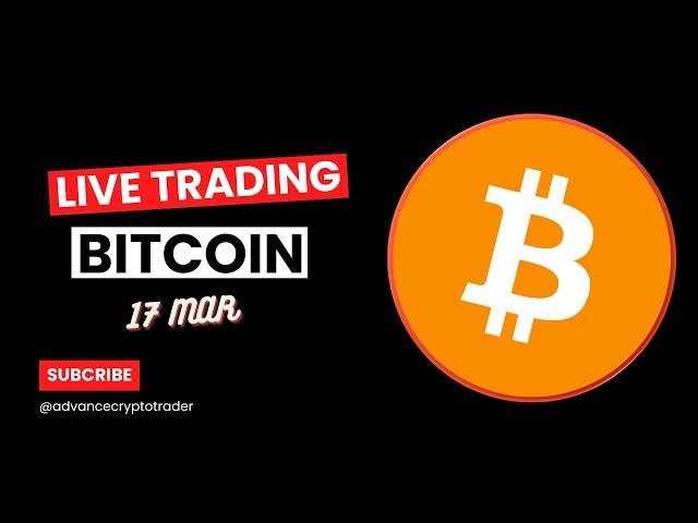 Crypto Trading LIVE: BTC Live Trading Bitcoin Analysis | 17 MAR #crypto #bitcoin #btc