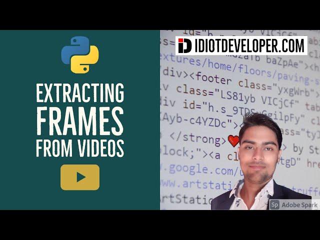 Extract Frame from Videos using OpenCV in Python | Extracting and Saving Frames in Python