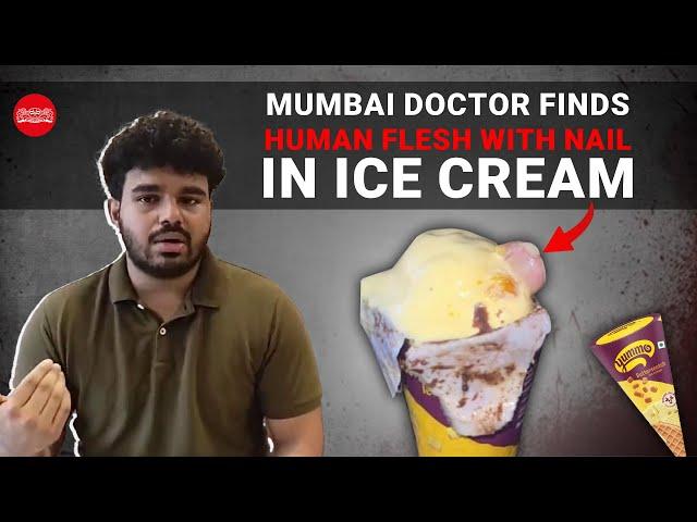 Mumbai doctor finds human flesh with nail in ice cream