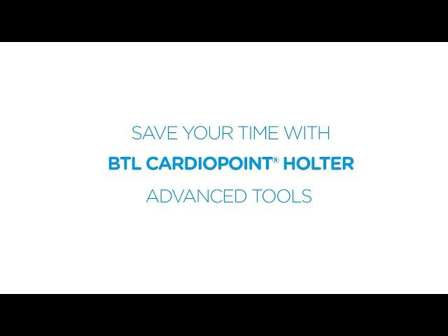 Save your time with BTL CardioPoint® Holter Advanced Tools