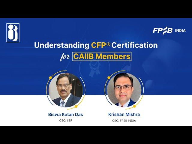 Joint Webinar by IIBF & FPSB: Understanding CFP Certification for CAIIB Members #IIBF #FPSB #CAIIB