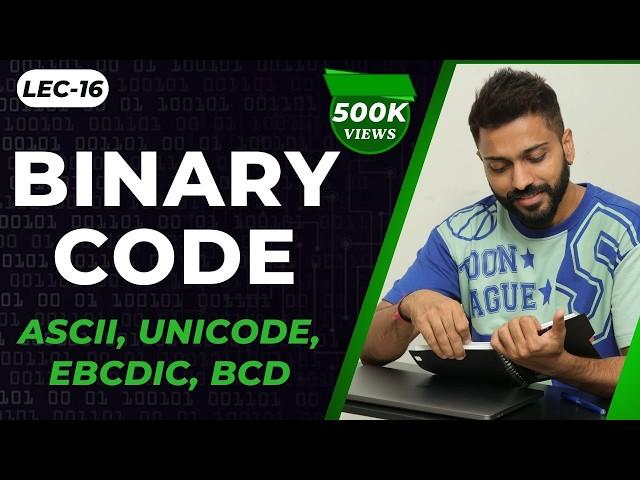 Lec-16: Introduction to Binary code | ASCII, UNICODE, EBCDIC, BCD | Number System