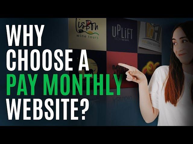 WHY CHOOSE A PAY MONTHLY WEBSITE?