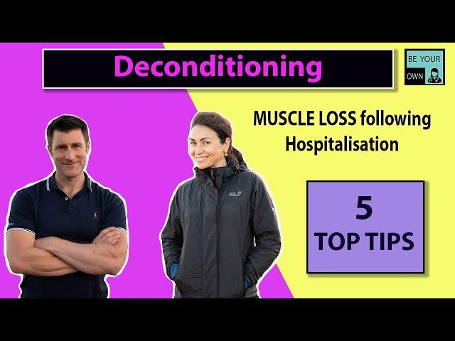 Deconditioning in older adults: FIVE TOP TIPS how to avoid muscle wastage after hospital stay