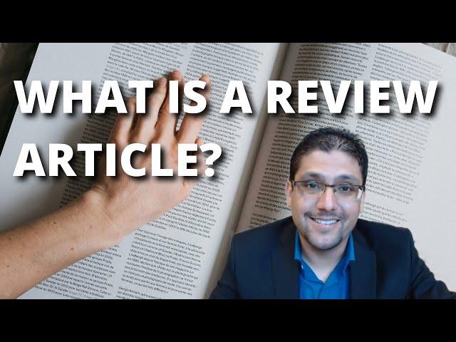 WHAT IS A REVIEW ARTICLE? / Dr. Hassaan Tohid