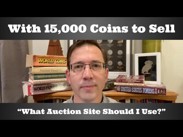 With 15,000 Coins to Sell - "What Auction Site Should I Use?"