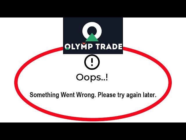 Fix Olymp Trade Oops Something Went Wrong Error Please Try Again Later Problem Solved