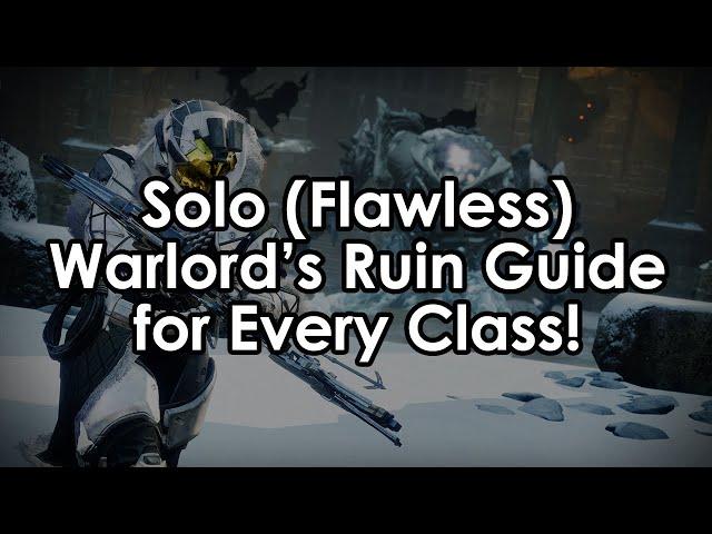 The Complete Solo (Flawless) Warlord's Ruin Guide - All Classes