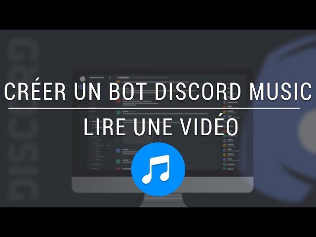 Créer un bot Discord MUSIC avec Node.JS FACILEMENT - 01 - Lire une vidéo sur YouTube