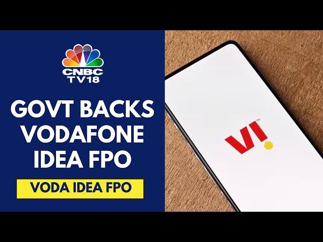 Govt Extends Support To Vodafone Idea For The Upcoming FPO | CNBC TV18