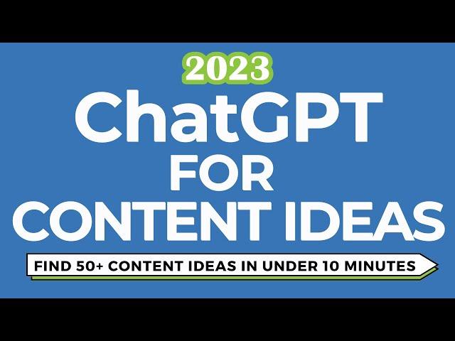 ChatGPT for Content Ideas: Generate 50+ Awesome Content Ideas In Under 10 Minutes