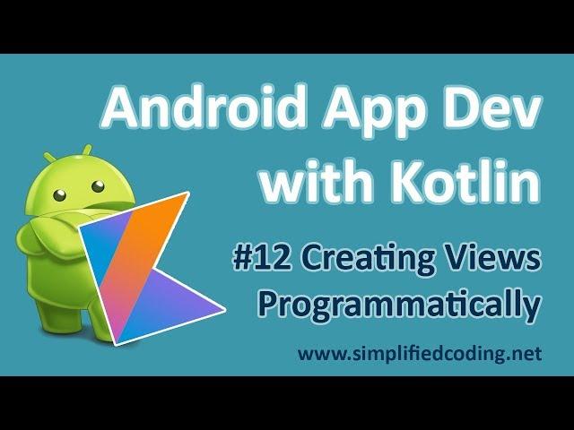 #12 Android Application Development with Kotlin - Creating Views Programmatically