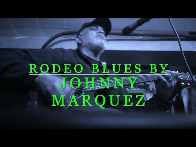 Rodeo Blues / Written by Johnny Marquez