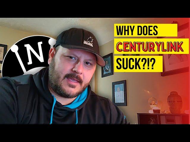 Why does CenturyLink suck!?! - My CenturyLink experience