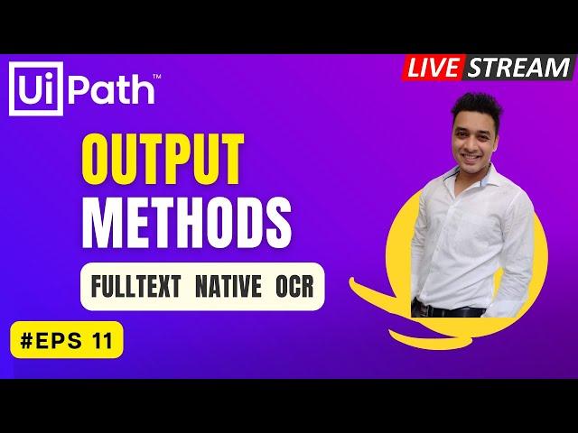  11. LIVE - UiPath Output Methods | FullText - Native - OCR | Screen Scrapping | Extract Data RPA