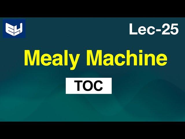 Mealy Machine | TOC  | Lec-25 | Bhanu Priya