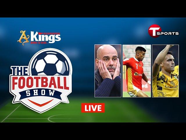 Live | The Football Show | Talk Show | Football | Football Analyst | T Sports