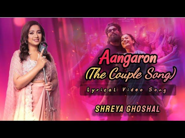 Aangaron (The Couple Song) Lyrics| Pushpa 2 The Rule|Shreya Ghoshal|DSP|Allu Arjun,Rasmika Mandanna