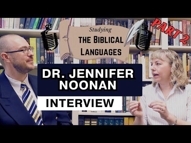 Learning to Teach the Biblical Languages: An Interview with Dr. Jennifer Noonan (Part 2 of 2)