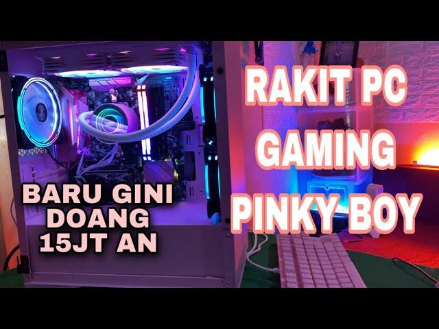 rakit pc gaming buat live streaming -pinky boy so cute #part2