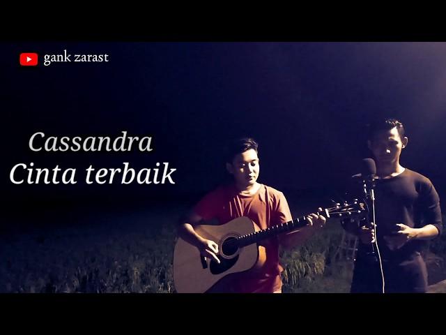 Cinta terbaik || cassandra || by gank zarast