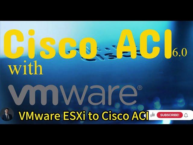 1. VMware ESXi to Cisco ACI: A Deep Dive