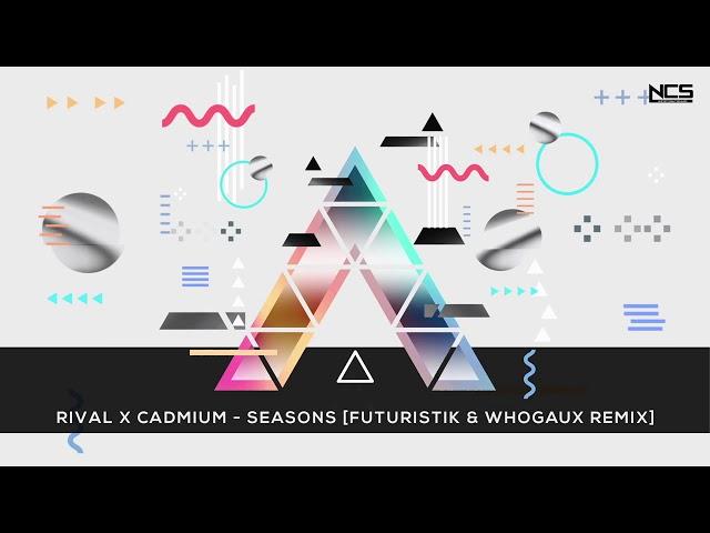 CADMIUM X Rival - Seasons (feat. Harley Bird) (Futuristik X Whogaux remix)