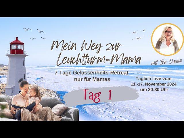 Gelassenheits-Retreat Tag 1, Welche Mama will ich sein?