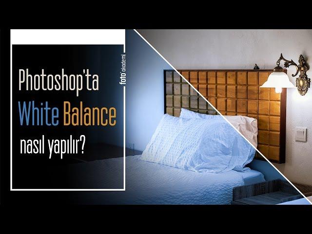 Photoshop Beyaz Dengesi Nasıl Yapılır? (White Balance)