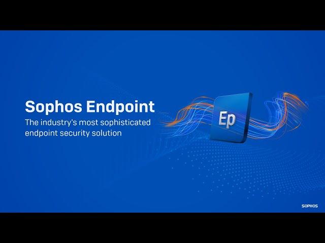 Sophos Endpoint Security Overview