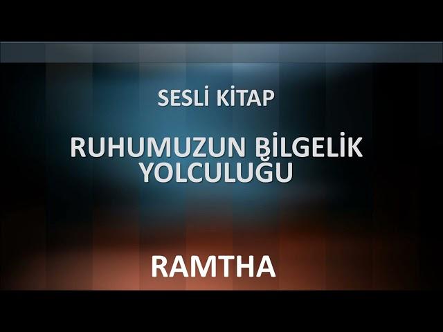 Sesli Kitap   Ruhumuzun Bilgelik Yolculuğu   RAMTHA