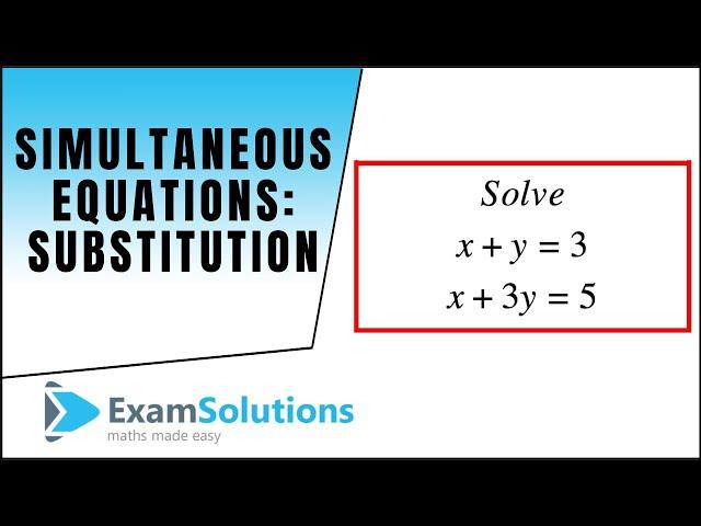 Simultaneous Equations : Substitution Method : Example 1 : ExamSolutions