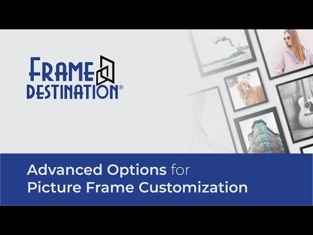 Advanced Options for Picture Frame Customization