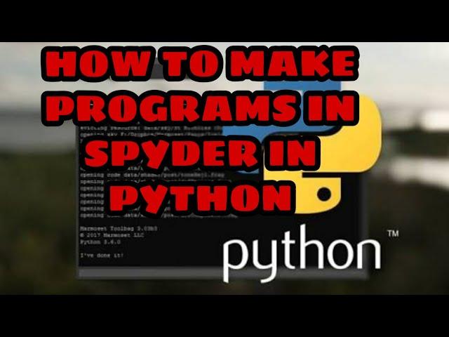 How to make basic program in spyder in python