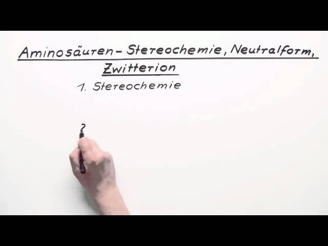 Aminosäuren: Stereochemie, Neutralform, Zwitterion | Chemie | Organische Chemie