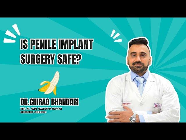 Is Penile Implant Surgery Safe? | Dr. Chirag Bhandari Explains