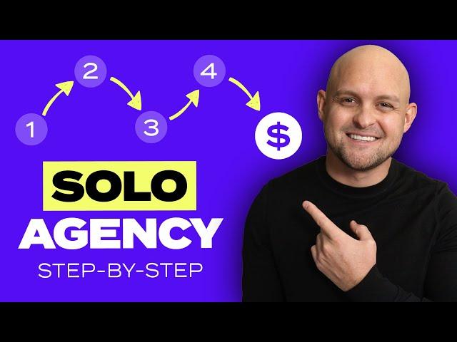 How to Start a SOLO Agency Step-By-Step