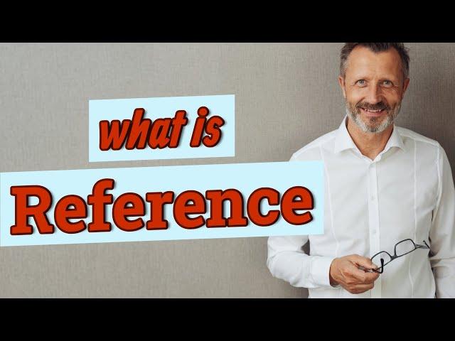 Reference | Meaning of reference