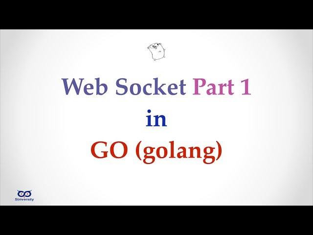 ep12.1 - Simple Example of Using Web Socket in Go - Part 1